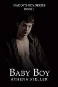 Baby Boy: Daddy's Boy Book 1 by Athena Steller