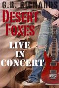 Desert Foxes Live in Concert by G.R. Richards