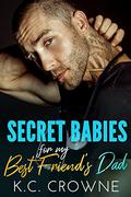 Secret Babies for my Best Friend's Dad by K.C. Crowne
