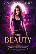 The Beauty (Enchanted Academy #1) by L.C. Mortimer