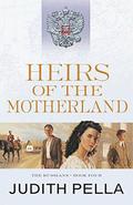 Heirs of the Motherland by Judith Pella, Michael R. Phillips