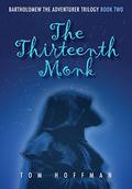 The Thirteenth Monk (Bartholomew the Adventurer #2) by Tom Hoffman