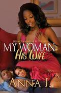 My Woman His Wife by Anna J.