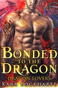 Bonded to the Dragon (Dragon Lovers #3) by Kara Lockharte