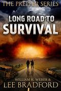 Long Road to Survival: The Prepper Series by William H. Weber