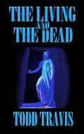The Living and the Dead by Todd Travis