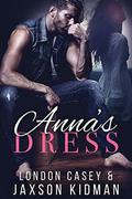 Anna's Dress: a heart-wrenching second chance romance story that will make you believe in true love by London Casey, Jaxson Kidman