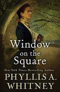 Window on the Square by Phyllis A. Whitney