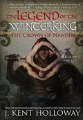 The Legend of the Winterking: The Crown of Nandur by Kent Holloway