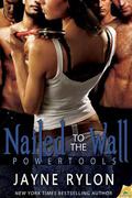 Nailed to the Wall by Jayne Rylon