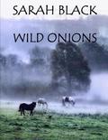 Wild Onions by Sarah Black
