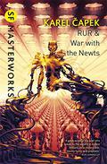 R.U.R. / War with the Newts by Karel Čapek