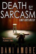 Death by Sarcasm: (Mary Cooper Mystery #1) by Dan Ames