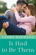 It Had to Be Them (It Had to Be #4) by Tamra Baumann
