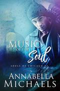 Music of the Soul; Souls of Chicago #2 by Annabella Michaels