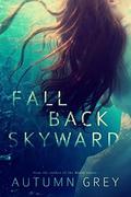 Fall Back Skyward (Fall Back #1) by Autumn Grey