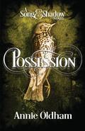 Possession (Song and Shadow #1) by Annie Oldham