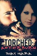 Torched: Afterburn by Shay Mara