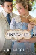 Unrivaled  : a novel (Against All Expectations Collection Book #6) by Siri Mitchell