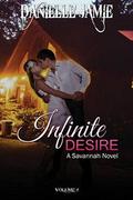 Infinite Desire: A Savannah Novel #4 by Danielle Jamie