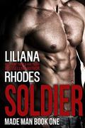 Soldier (Made Man #1) by Liliana Rhodes