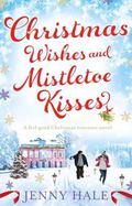Christmas Wishes and Mistletoe Kisses by Jenny Hale