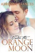 Under the Orange Moon: Book one in the Mathews Family Series by Adrienne Frances