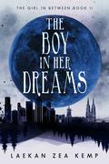 The Boy In Her Dreams (The Girl in Between #2) by Laekan Zea Kemp