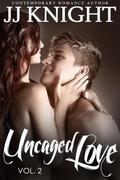 Uncaged Love: by J.J. Knight