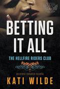 Betting It All by Kati Wilde