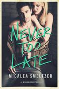 Never Too Late by Micalea Smeltzer