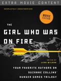 The Girl Who Was on Fire - Movie Edition, Extra Movie Content (The Hunger Games Companions #1) by Ned Vizzini
