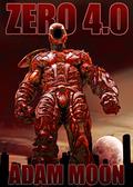 Zero 4.0 (Mech. Chronicles #4) by Adam Moon