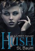 Hush (Lush #2) by S.L. Baum