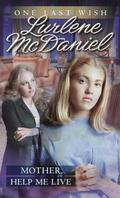 Mother, Help Me Live by Lurlene McDaniel