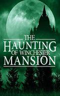 The Haunting of Winchester Mansion by Alexandria Clarke