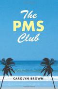The PMS Club by Carolyn Brown