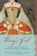 King's Fool: A Notorious King, His Six Wives, and the One Man Who Knew All Their Secrets by Margaret Campbell Barnes