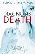 Diagnosis Death (Prescription for Trouble #3) by Richard L. Mabry