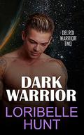 Dark Warrior (Delroi Warrior #2) by Loribelle Hunt