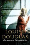 The Secrets Between Us by Louise Douglas