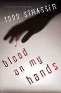Blood on My Hands (Thrillogy #2) by Todd Strasser