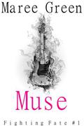 Muse (Fighting Fate #1) by Maree Green