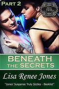 Beneath the Secrets Part 2 ) by Lisa Renee Jones