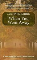 When You Went Away by Michael Baron