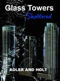Shattered (Glass Towers #2) by Adler and Holt