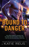 Bound to Danger by Katie Reus