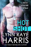 Hot Shot by Lynn Raye Harris