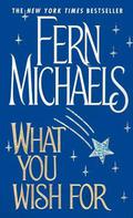 What You Wish For by Fern Michaels
