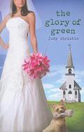 The Glory of Green (Green #3) by Judy Christie